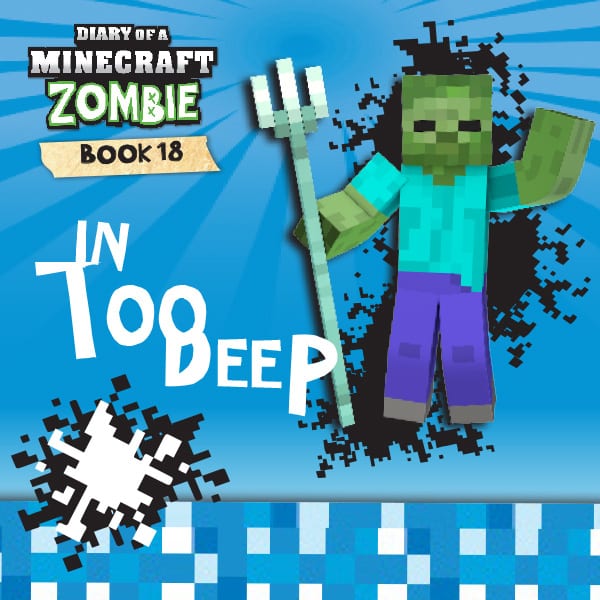 Diary of a Minecraft Zombie Book 18: In Too Deep
